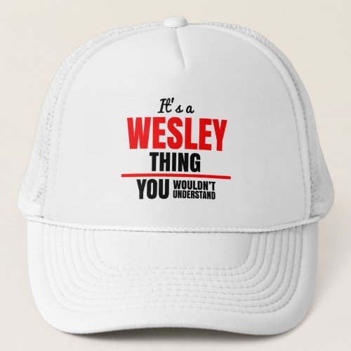 Wesley thing you wouldnt understand name trucker hat