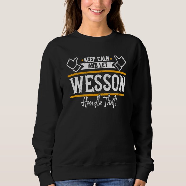 Wesson Keep Calm and let Wesson handle that Sweatshirt (Front)