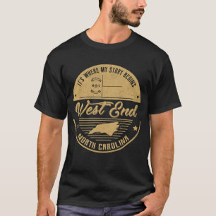 West End North carolina It's Where my story begins T-Shirt