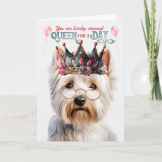 West Highland Terrier Queen for Day Funny Birthday Card
