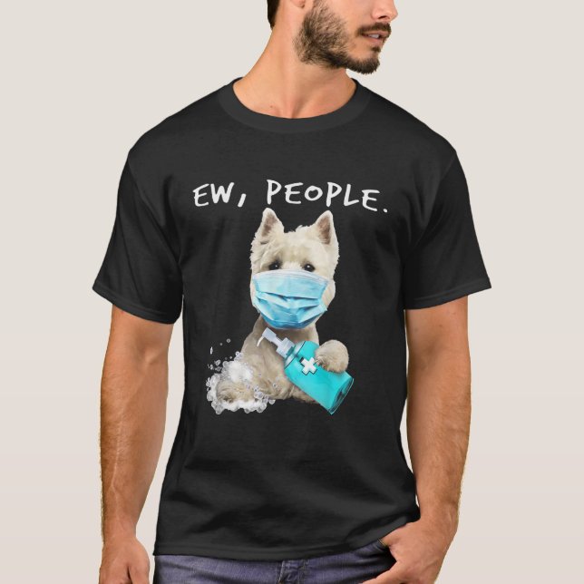 West Highland White Terrier Ew People Dog Wear Fac T-Shirt (Front)