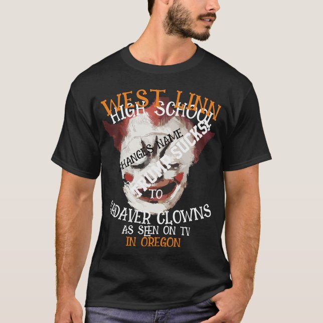 WEST LINN HIGH SCHOOL TO CADAVER CLOWNS NAME T-Shirt (Front)