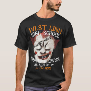 WEST LINN HIGH SCHOOL TO CADAVER CLOWNS NAME T-Shirt