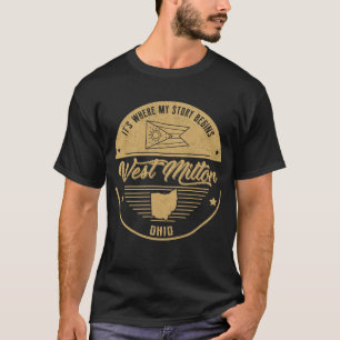 West Milton Ohio It's Where my story begins T-Shirt