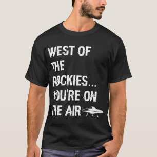 West of the Rockies Art Bell Saying T-Shirt