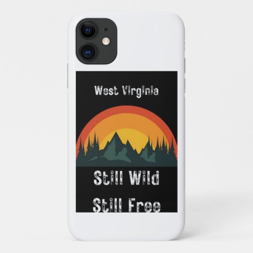 West Virginia still wild still free iPhone 11 Case
