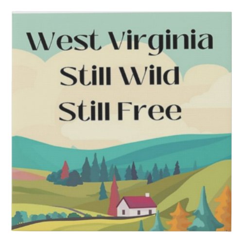 West Virginia still wild still free Faux Canvas Print