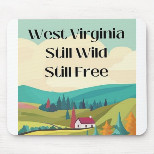 West Virginia still wild still free Mouse Pad