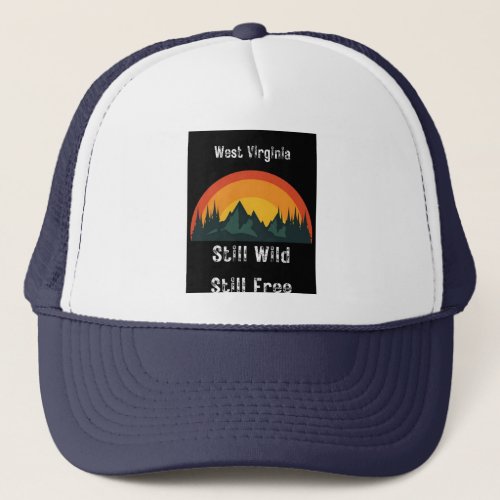 West Virginia still wild still free Trucker Hat