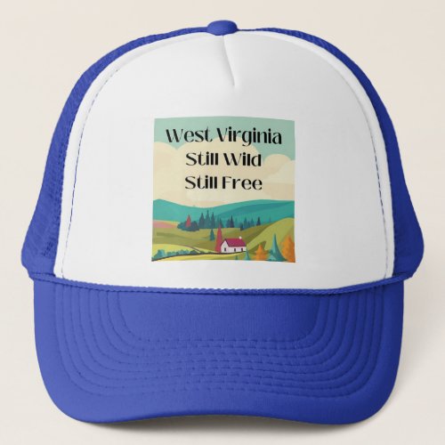 West Virginia still wild still free Trucker Hat