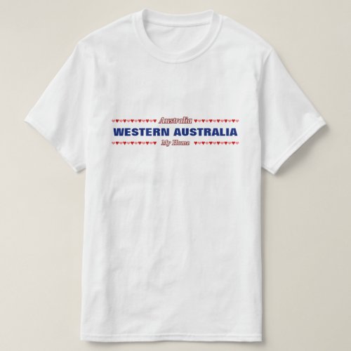 WESTERN AUSTRALIA _ My Home _ Australia Hearts T_Shirt