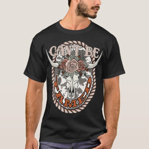 Western Bull Skull Cant Be Tamed riding  T_Shirt