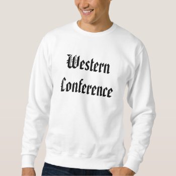Western Conference Sweatshirt by BestStraightOutOf at Zazzle