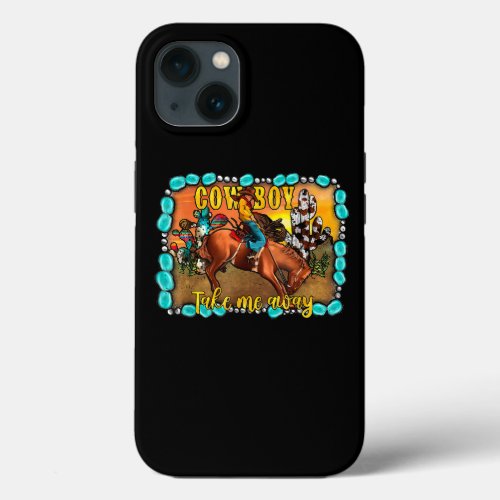 Western Country Cowboy Take Me Away Bucking Horse  iPhone 13 Case
