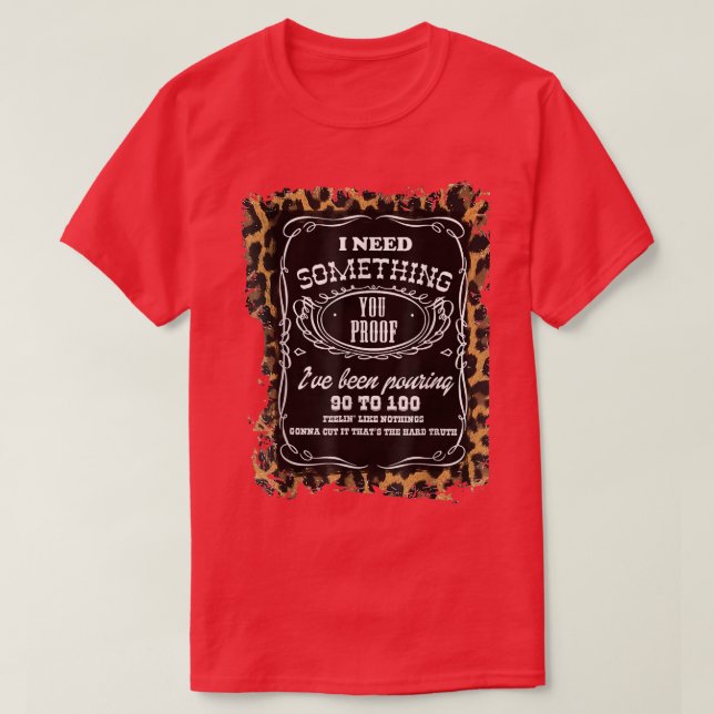 Western Country Leopard Cowgirl I need something y T-Shirt (Design Front)