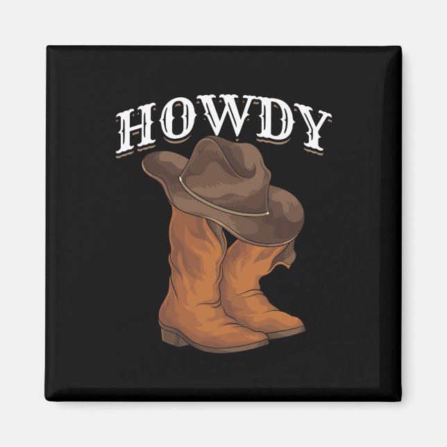 Western Cowboy Boots Cowboy Hat Howdy Cowboy  Magnet (Front)