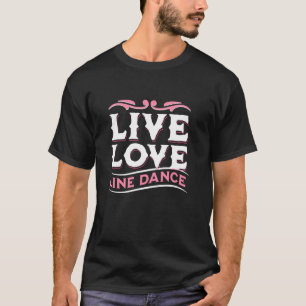 Western Cowboy Boots Line Dancing Live Love Line D T-Shirt