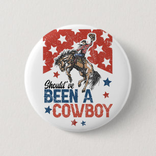Western Cowboy Hat I Should Have Been A Cowboy Button