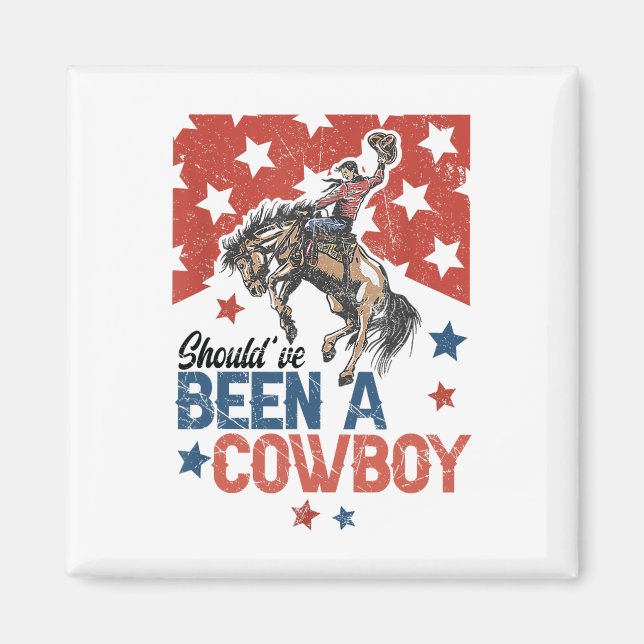 Western Cowboy Hat I Should Have Been A Cowboy  Magnet (Front)