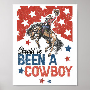 Western Cowboy Hat I Should Have Been A Cowboy Poster