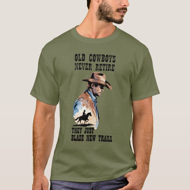 Western Cowboy Retirement Humor T-Shirt (Front)