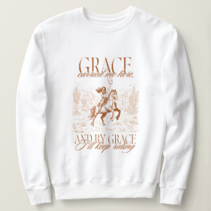 Western Cowgirl Grace Carried Me Here Sweatshirt