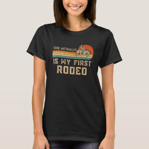 Western Horseback Country This Actually Is My Firs T-Shirt