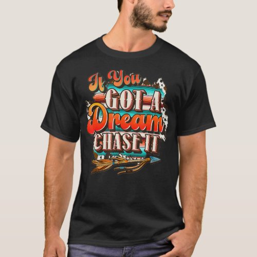 Western Leopard If Youu2019ve got a dream chase it T_Shirt