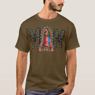 Western Our Lady of Guadalupe Mom Aztec Virgen de  T-Shirt