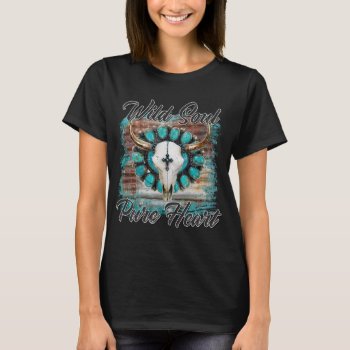 Western Theme Wild Soul Pure Heart Printed T-shirt by PaintedDreamsDesigns at Zazzle