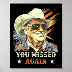 Western Trump Cowboy You Missed Again Funny Poster
