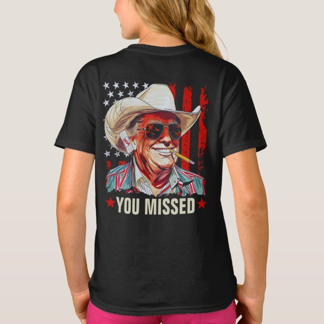 Western Trump Cowboy You Missed Trump 2024 Girl T-Shirt (Back)