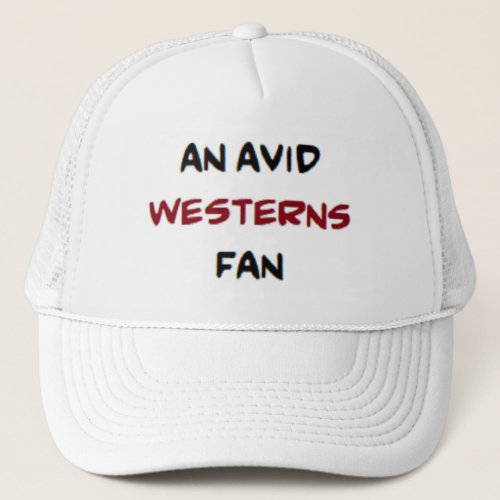 westerns fan2 avid trucker hat