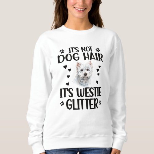 Westie Dog Lover West Highland White Terrier Owner Sweatshirt