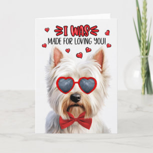 Westie Dog Made for Loving You Valentine Holiday Card