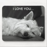 Westie Dog Mousepad - I LOVE YOU...<br><div class="desc">This is a mousepad which is perfect for the one you love. It shows a cute Westie (West Highland Terrier) dog fast asleep,  with the words 'I LOVE YOU... ' above the image,  in the center in white. Perfect for your valentine.</div>