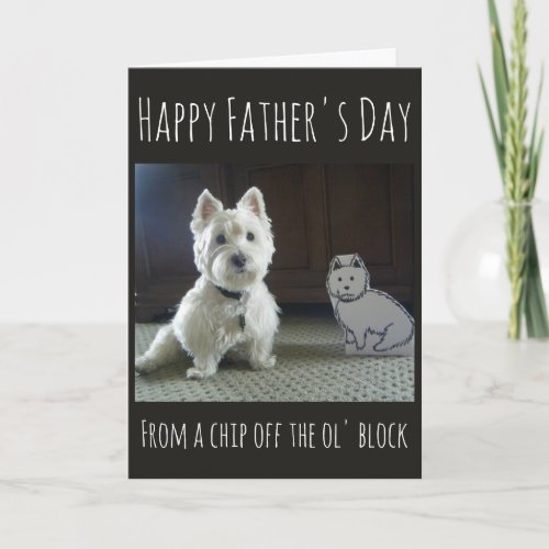 Westie Fathers Day Chip Off the Ol Block Card