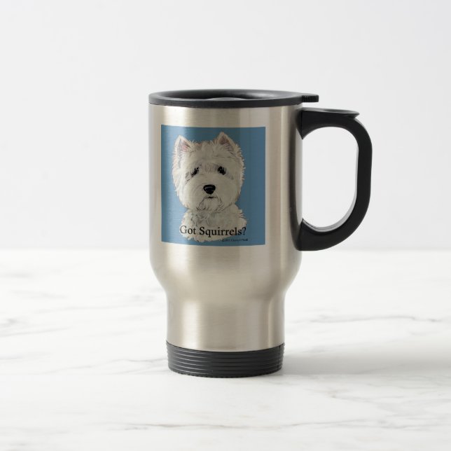 Westie  Got Squirrels? Travel Mug (Right)