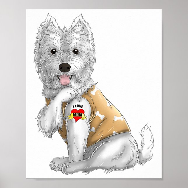 Westie I Love Mom Tattoo Dog Shirt Funny Mothers D Poster (Front)