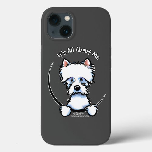 Westie Its All About Me iPhone 13 Case