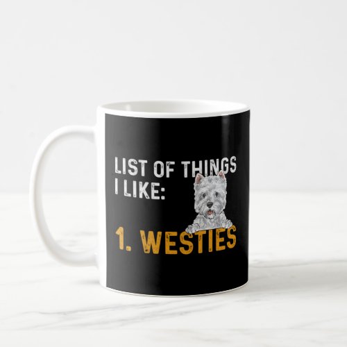 Westie List Of Things I Like West Highland White T Coffee Mug