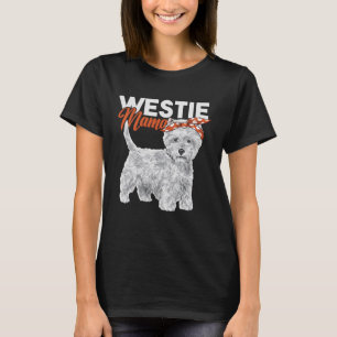 Westie Mama Westie Dog Mom West Highland White Ter T-Shirt