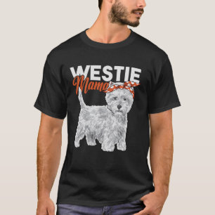 Westie Mama Westie Dog Mom West Highland White Ter T-Shirt