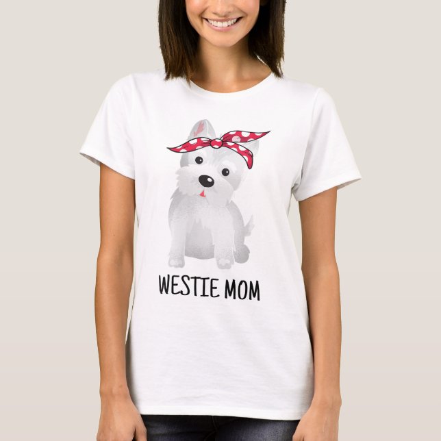 Westie Mom West Highland White Terrier Dog Lovers  T-Shirt (Front)