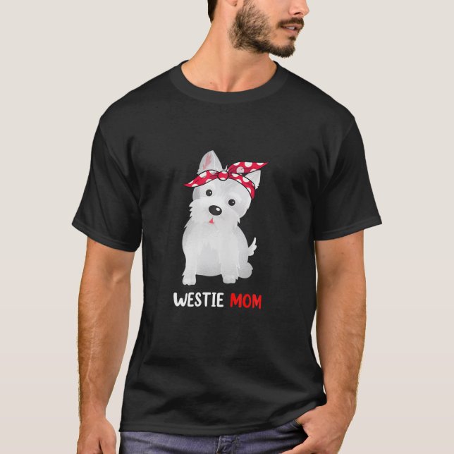 Westie Mom West Highland White Terrier Dog Lovers T-Shirt (Front)