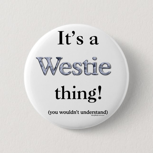 Westie Thing Pinback Button (Front)