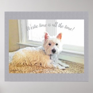 Westie Time is all the Time, West Highland Terrier Poster