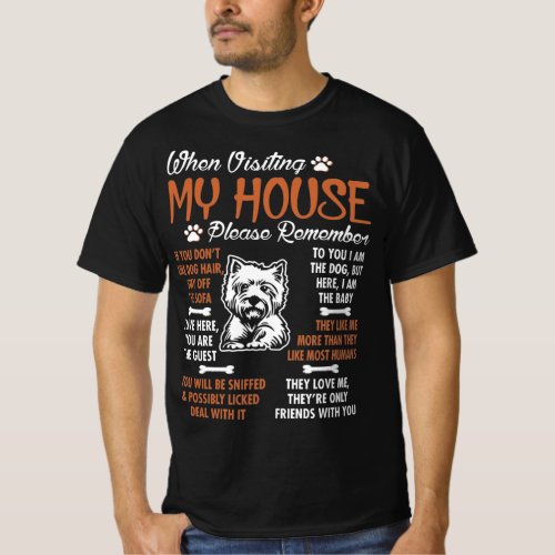 Westie Visting My House Please Remember T_Shirt