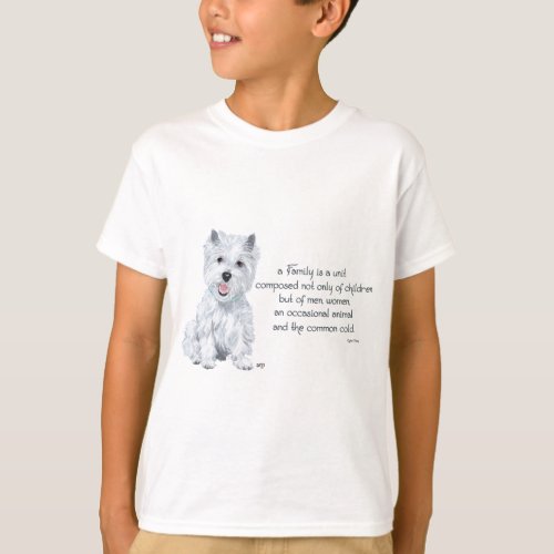 Westie Wisdom _ Family Dynamics T_Shirt