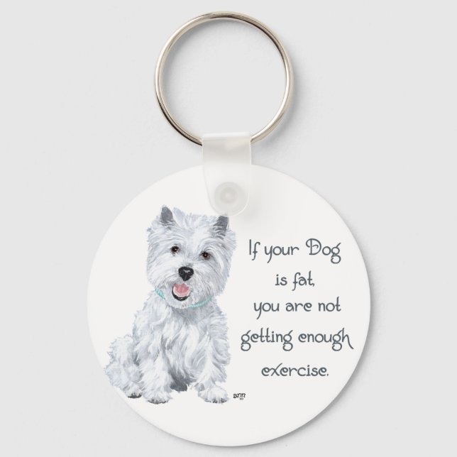 Westie Wisdom - Fat Dog? Keychain (Front)